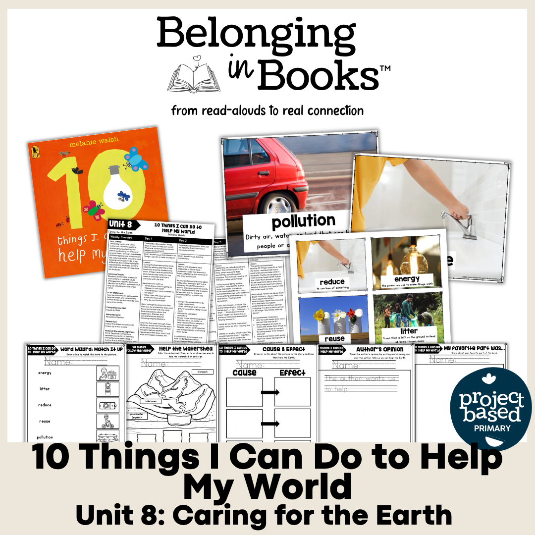 10 Things I Can Do to Help My World Belonging in Books™ Reading Comprehension Week-Long Unit