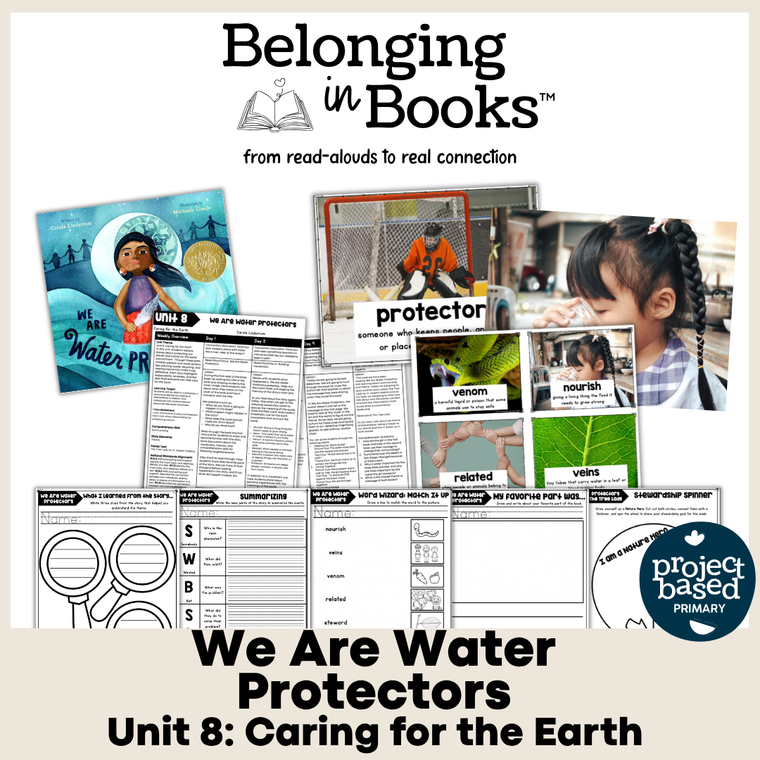 We Are Water Protectors Belonging in Books™ Reading Comprehension Week-Long Unit