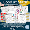 Good at Math® Kindergarten Math Curriculum Unit 5: Decomposing to 10