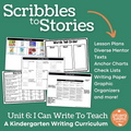 Kindergarten Writing Scribbles to Stories® Unit 6: I Can Write To Teach