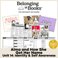 Alma and How She Got Her Name Belonging in Books™ Reading Comprehension Week-Long Unit