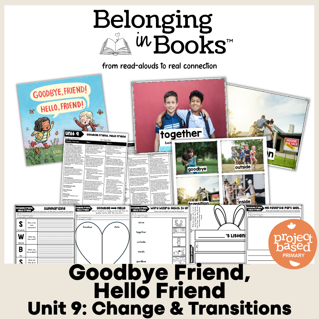 Goodbye Friend, Hello Friend Belonging in Books™ Reading Comprehension Week-Long Unit