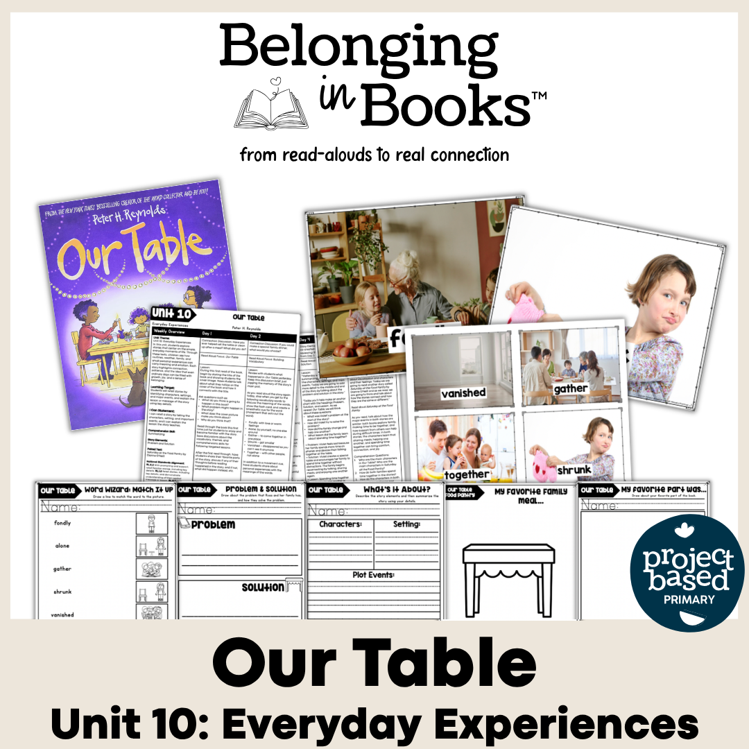 Our Table Belonging in Books™ Reading Comprehension Week-Long Unit