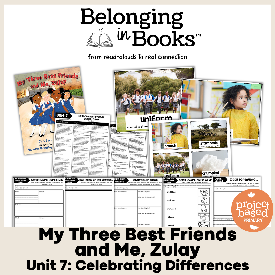 My Three Best Friends and Me, Zulay Belonging in Books™ Reading Comprehension Week-Long Unit